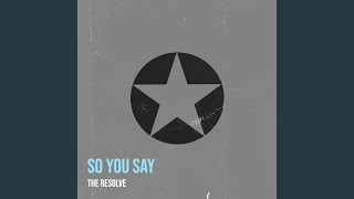 The Resolve - So You Say video