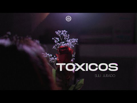 Suli Jurado - Toxicos (Video Oficial 2021)