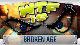► WTF Is... - Broken Age ?