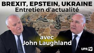 Brexit, Epstein, Ukraine - Entretien d'actualité avec John Laughland