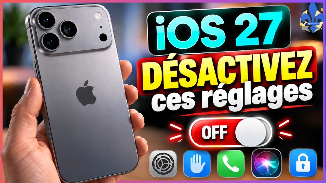 iOS 27 : 10 réglages à DÉSACTIVER sur votre iPhone