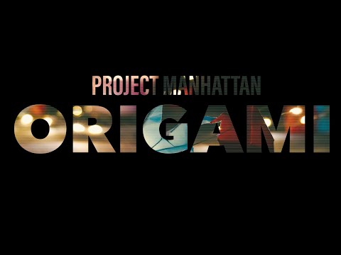 Project Manhattan - Project Manhattan - Origami