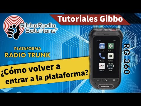 ¿Te saliste de la Plataforma Radio-Trunk? | Radio PoC RugGear RG360 | Tutoriales Gibbo