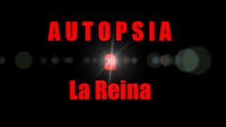 preview picture of video 'AUTOPSIA a La Reina'