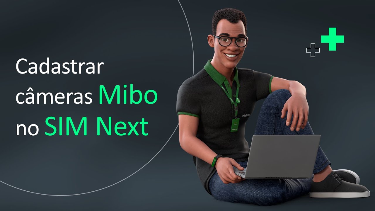 SIM Next: Como cadastrar câmeras Mibo Cam - i2285