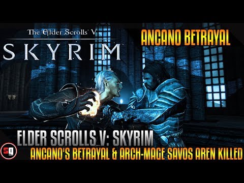 Elder Scrolls V: Skyrim - Ancano's Betrayal & Arch-Mage Savos Aren Killed