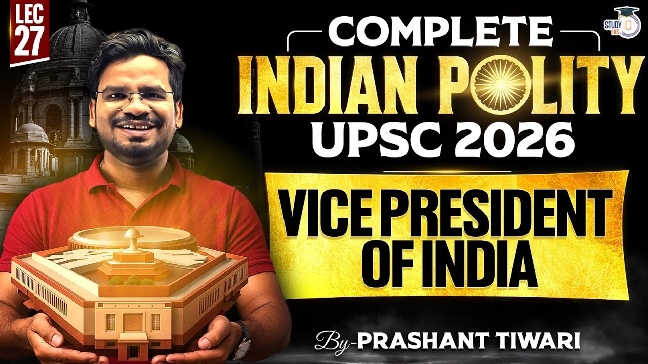 Vice President of India |  Lec 27 | Compete Indian Polity for UPSC 2026 | StudyIQ IAS
