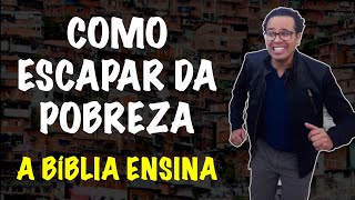A Bíblia Ensina COMO SAIR DA POBREZA