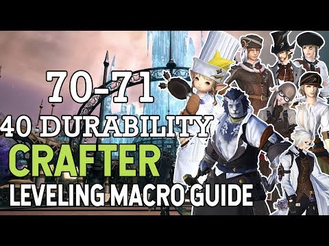 FFXIV Shadowbringers Crafter Macro Leveling Guide 70 - 71 40 Durability
