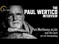 The PAUL WERTICO Interview | Pat Metheny, AC/DC and the Lost Art of Drumming