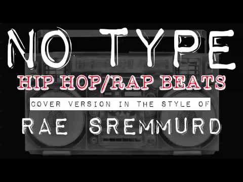 NO TYPE BY RAE SREMMURD (COVER INSTRUMENTAL) - BEAT MAKERS