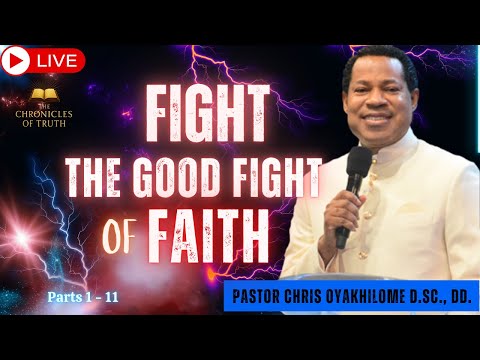 Fight the Good Fight of Faith | Complete Teaching -  Parts 1 - 11 | Pastor Chris Oyakhilome