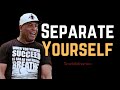 Eric Thomas - Separate Yourself | Eric Thomas Motivation