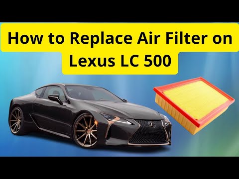 Lexus LC 500 Air Filter Replacement Guide. Step-by-Step Tutorial