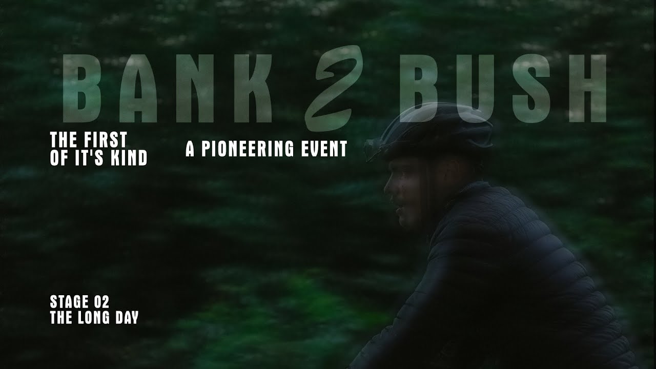 Bank2Bush | The Long Day - Stage 2
