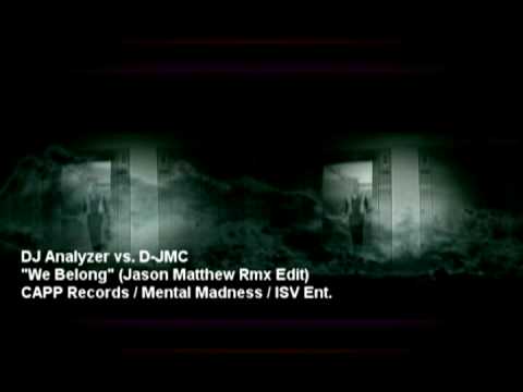 DJ Analyzer vs. D-JMC - "We Belong" (Jason Matthew Rmx Video Edit)