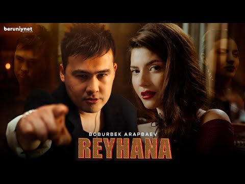 Boburbek Arapbaev - Reyhana (Official Music Video 2025)