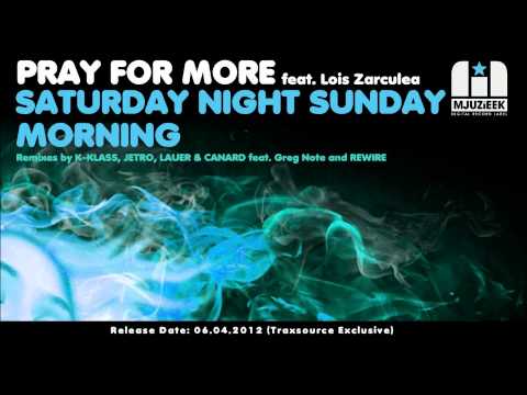 Pray for More feat. Lois Zarculea - Saturday Night Sunday Morning (Jetro Remix)
