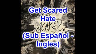 Get Scared - Hate (Sub Español - Ingles)