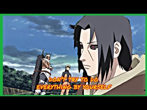 Legendary Anime Quotes - Itachi Uchiha (Don't Try To Everything All By Yourself)