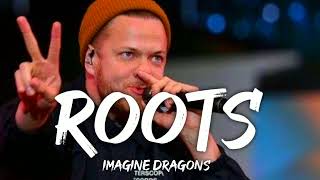Roots- Imagine Dragons LYRICS