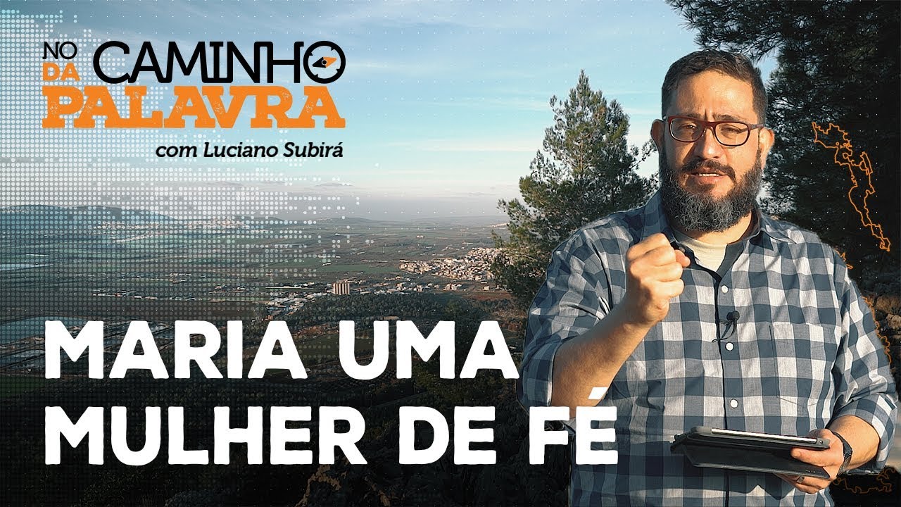 [NCDP] MARIA UMA MULHER DE FÉ - Luciano Subirá