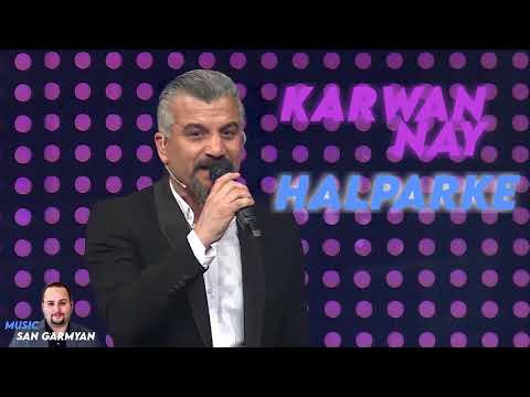 Karwan Nay - HALPARKEEEE (Music: San Garmyan)