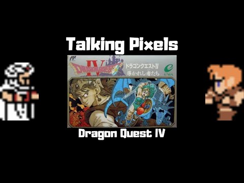 Talking Pixels -- Dragon Quest IV