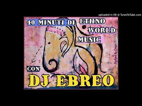 DJ EBREO@40 MINUTI DI ETHNO-WORLD MUSIC WITH DJ EBREO - SETT2020 (Video by Cinzia T.)