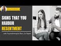 Signs That You Harbor Resentment