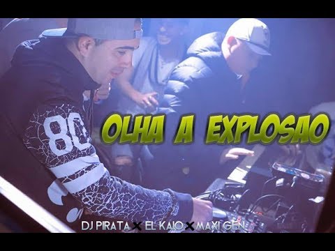 DJ PIRATA  X  EL KAIO  X  MAXI GEN - Olha a Explosao