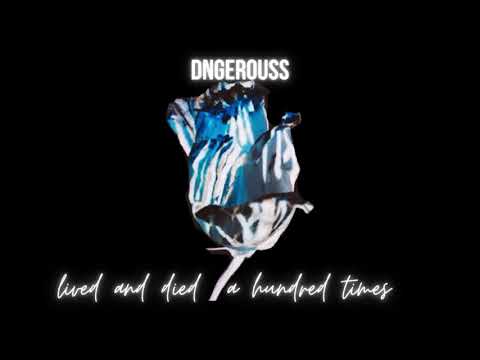 Dngerouss - Lived and died a hundred times