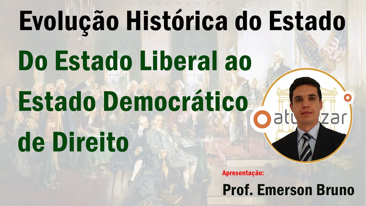 Evolução do Estado (Do Estado Liberal ao Estado Democrático de Direito)