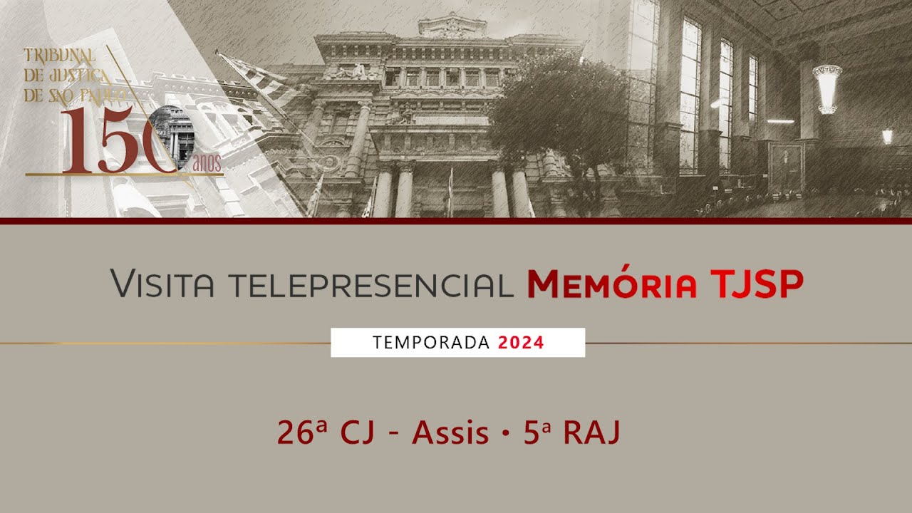 Visita Telepresencial Memória TJSP – 26ª CJ – Assis (5ª RAJ – Presidente Prudente)