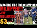 Interview with 53 YEARS YOUNG Masters IFBB PRO Champion Jeff Williamson aka 