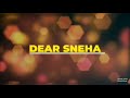 Dear Sneha Thanks To All My Friends Family And Team Dear Sneha