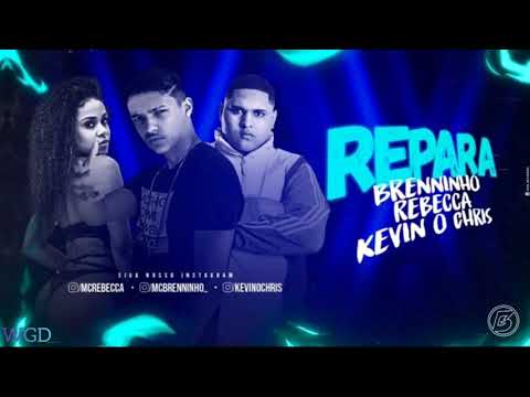 MC BRENINHO FEAT. MC REBECCA E KEVIN O CHRIS - REPARA - BREGA FUNK REMIX