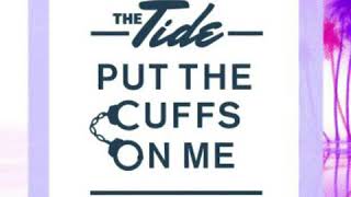 The Tide - Put The Cuffs On Me (Audio)