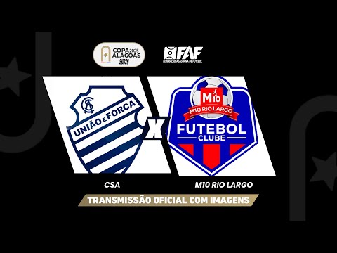 CSA X M10 RIO LARGO| COPA ALAGOAS SUB-20 2025 - PRIMEIRA FASE - VOLTA | AO VIVO