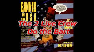 The 2 Live Crew - Do the Bart