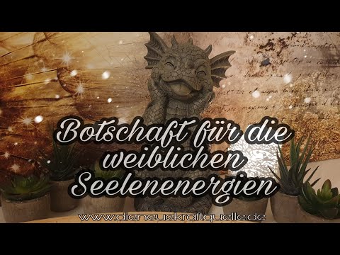 Botschaft für die weibliche Seelenergie...