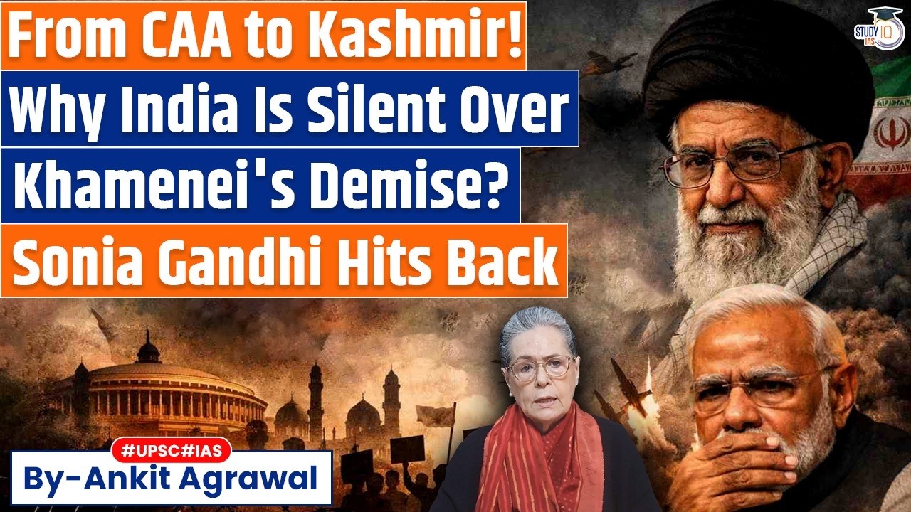 Sonia Gandhi Hits Back: Why India Has Not Condemned Khamenei's Death? Ankit Agrawal StudyIQ