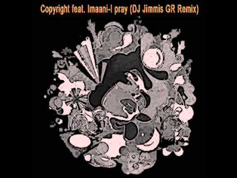 Copyright feat. Imaani-I pray (DJ Jimmis GR Bootleg Remix)
