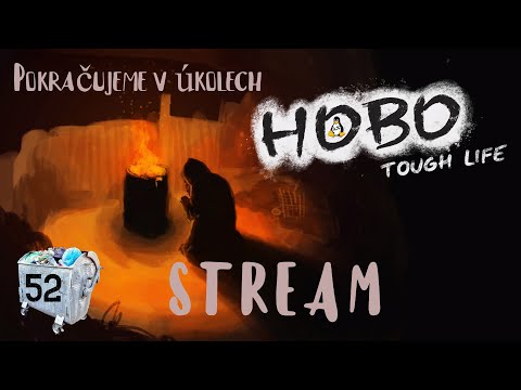 HOBO Tough Life| STREAM - Pokračujeme v questech a hrabu se v odpadcích |LP Ep. 52|CZ SK