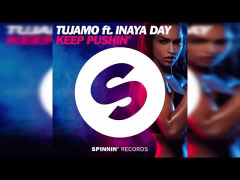 Tujamo ft  Inaya Day   Keep Pushin' Original Mix
