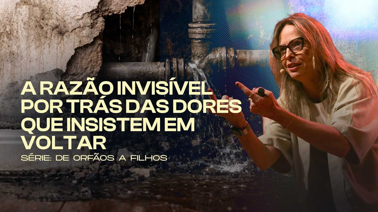 A RAZÃO INVÍSIVEL POR TRÁS DAS DORES QUE INSISTEM EM VOLTAR | DE ÓRFÃOS A FILHOS | SOZO | 1º SEMANA