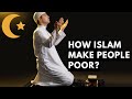 Why Muslim Countries Are So Poor? How Islam Make People Poor?