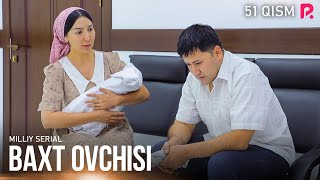 Baxt ovchisi 51-qism (milliy serial)  Бахт о�