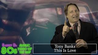 Tony Banks -  This Is Love - Barry D&#39;s 80&#39;s Music Video Of The Day