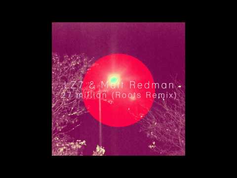 LZ7 and Matt Redman - 27 Million (Roots Remix)